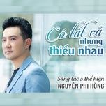 Ca nhạc Có Tất Cả Nhưng Thiếu Nhau - Nguyễn Phi Hùng