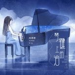 Tải nhạc Nước Mắt Trên Phím Đàn / 琴键上的泪 (Beat) - Hướng Tư Tư (Xiang Si Si)