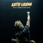 you'll think of me (live) - keith urban