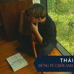 Nghe nhạc Đừng Từ Chối Anh (Beat) - Thái
