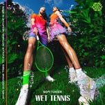 Nghe ca nhạc Wet Tennis - Sofi Tukker