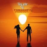 Nghe nhạc You Are My Summer - Juro Phú