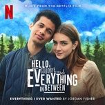everything i ever wanted (music from the netflix film hello, goodbye, and everything in between) - jordan fisher