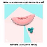 Nghe nhạc Flowers (Andy Jarvis Extended Remix) - Dirty Palm, Conor Ross, Andy Jarvis, Chandler Blase