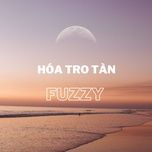 Nghe ca nhạc Hóa Tro Tàn (Beat) - Fuzzy