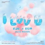 Tải nhạc I Luv U  (Beat) - Kim Jong Kook, KCM, Mirani