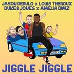 Nghe ca nhạc Jiggle Jiggle - Duke & Jones, Louis Theroux, Jason Derulo