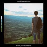 Nghe ca nhạc Stamp On The Ground - Jim Yosef, Scarlett