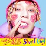 Nghe nhạc Stupid Cool - Dawn