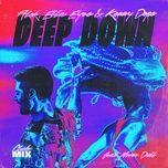 Ca nhạc Deep Down (Club Mix) - Alok, Ella Eyre, Kenny Dope, Never Dull