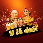 u la dui! - huynh james, pjnboys