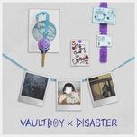 Nghe ca nhạc Disaster - Vaultboy