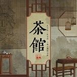 Quán Trà / 茶馆 - Nghĩa Chưởng Quỹ