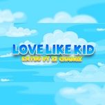 Nghe nhạc Love Like Kid (Beat) - Kaybo