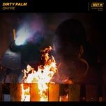 Nghe nhạc On Fire (Extended Mix) - Dirty Palm