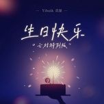 Nghe nhạc Chúc Mừng Sinh Nhật / 生日快乐 (Beat) - Yihuik Dĩ Tuệ