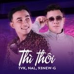 Nghe nhạc Thì Thôi - TVk, Nal, 93NEW-G