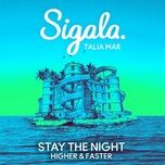 stay the night (higher & faster) - sigala, talia mar