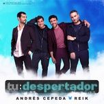 tu despertador - andres cepeda, reik