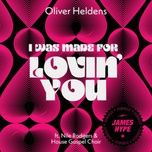 i was made for lovin' you (james hype remix) - oliver heldens, nile rodgers, house gospel choir