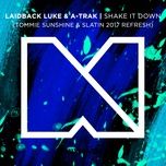 shake it down (tommie sunshine & slatin 2017 refresh) - laidback luke, a-trak