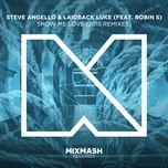 show me love (anevo remix) - steve angello, laidback luke
