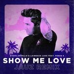 show me love (jauz remix) - steve angello, laidback luke