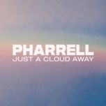 Nghe nhạc Just A Cloud Away - Pharrell Williams