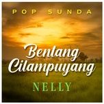 bentang cilampuyang - nelly
