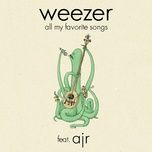 all my favorite songs (feat. ajr) - weezer
