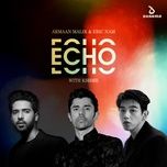 echo (with kshmr) - armaan malik, eric nam