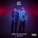 under the influence - lost kings, jordan shaw