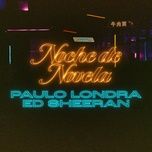 noche de novela - paulo londra, ed sheeran