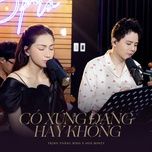 co xung dang hay khong (talkshow chuyen chung ta) - trinh thang binh, hoa minzy