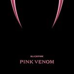 Tải Nhạc Pink Venom - BlackPink