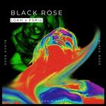 black rose - lgkh, fsrio
