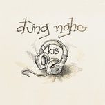 dung nghe - kis