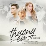 thuong em (remix) - chau khai phong