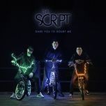 dare you to doubt me - the script
