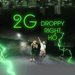 2g - droppy, 24k.right, ho