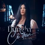 Đừng Vì Cô Đơn - LaLa Trần | Lời Bài Hát Mới - Nhạc Hay