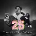 2 5 - young h, tao, sol'bass, chiulinh