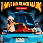 i have no black magic - singto numchok