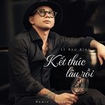 ket thuc lau roi (remix) - le bao binh