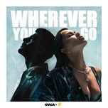 wherever you go - inna, reynmen