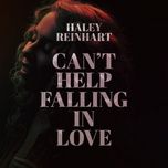 can't help falling in love - single - haley reinhart