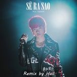 se ra sao (remix by hail) - teddy
