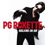 walking on air - pg roxette, roxette, per gessle