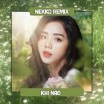 khi nao (nekko remix) - huong ly