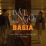 bat ngo chua ba gia - junki tran hoa, xon nguyen, vu pham